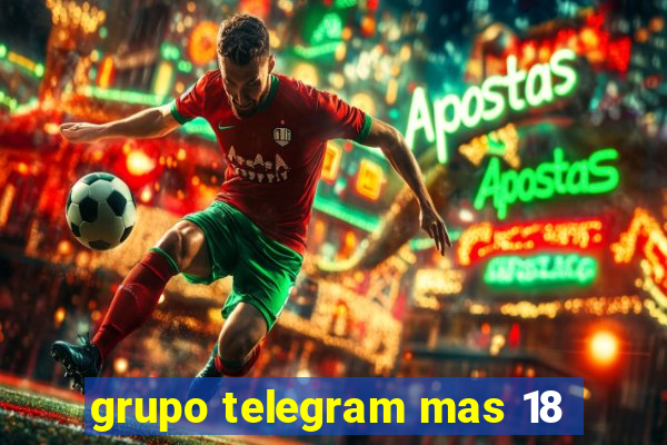 grupo telegram mas 18